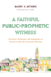 صورة الغلاف: A Faithful Public-Prophetic Witness 9781532684340
