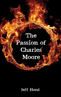Omslagafbeelding: The Passion of Charles Moore 9781532685316