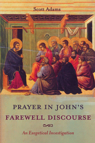 Cover image: Prayer in John’s Farewell Discourse 9781532686832