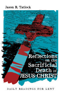 Imagen de portada: Reflections on the Sacrificial Death of Jesus Christ 9781532690327