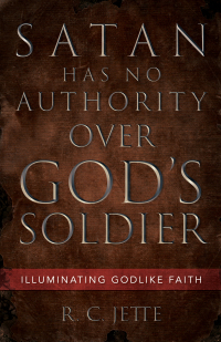 Titelbild: Satan Has No Authority Over God’s Soldier 9781532694592