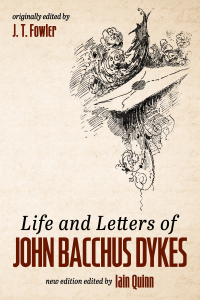 Cover image: Life and Letters of John Bacchus Dykes 9781532694653