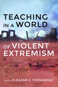 Omslagafbeelding: Teaching in a World of Violent Extremism 9781532698033