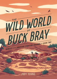 Omslagafbeelding: The Wild World of Buck Bray: Danger at the Dinosaur Stomping Grounds 1st edition 9781585363681