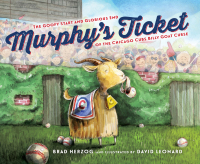 صورة الغلاف: Murphy's Ticket: The Goofy Start and Glorious End of the Chicago Cubs Billy Goat Curse 1st edition 9781585363872