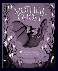 Omslagafbeelding: Mother Ghost:  Nursery Rhymes for Little Monsters 1st edition 9781585363926
