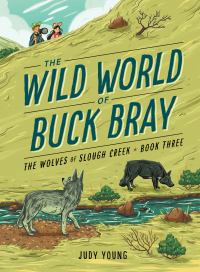 صورة الغلاف: The Wild World of Buck Bray: The Wolves of Slough Creek 1st edition 9781534110205