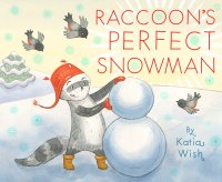 Omslagafbeelding: Raccoon's Perfect Snowman 1st edition 9781534110670