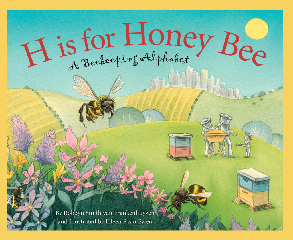 H is for Honey Bee: A Beekeeping Alphabet 1st Edition
