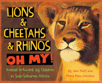 Imagen de portada: Lions & Cheetahs & Rhinos OH MY!  Animal Artwork by Children in Sub-Saharan Africa 1st edition 9781534110540