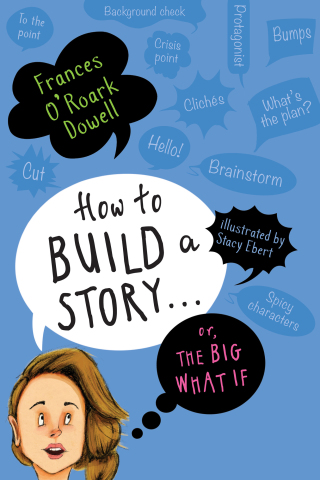 Cover image: How to Build a Story . . . Or, the Big What If 9781534438439