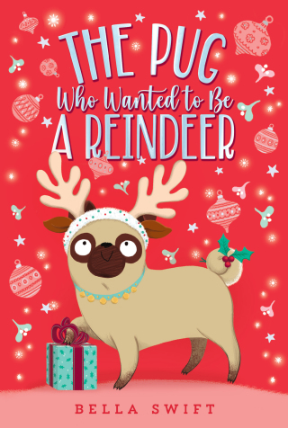 Cover image: The Pug Who Wanted to Be a Reindeer 9781534486812