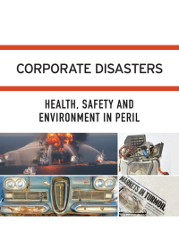 Cover image: Corporate Disasters: Health, Safety and Environment in Peril 1st edition 9781414496146