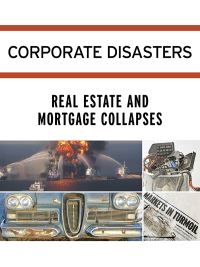 Cover image: Corporate Disasters: Real Estate and Mortgage Collapses 1st edition 9781414496146