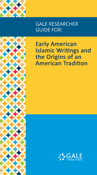 Cover image: Gale Researcher Guide for: Early American Islamic Writings and the Origins of an American Tradition 1st edition 9781535847841