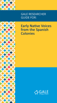 Cover image: Gale Researcher Guide for: Early Native Voices from the Spanish Colonies 1st edition 9781535847889