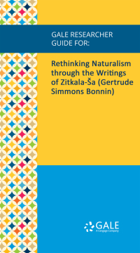 Cover image: Gale Researcher Guide for: Rethinking Naturalism through the Writings of Zitkala-Ša (Gertrude Simmons Bonnin) 1st edition 9781535848473