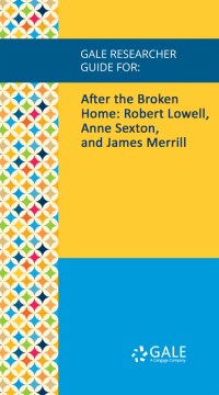 表紙画像: Gale Researcher Guide for: After the Broken Home: Robert Lowell, Anne Sexton, and James Merrill 1st edition 9781535848930