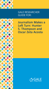 Cover image: Gale Researcher Guide for: Journalism Makes a Left Turn: Hunter S. Thompson and Oscar Zeta Acosta 1st edition 9781535849531