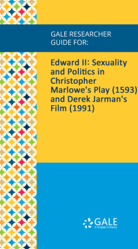 Cover image: Gale Researcher Guide for: Edward II: Sexuality and Politics in Christopher Marlowe's Play (1593) and Derek Jarman's Film (1991) 1st edition 9781535853231