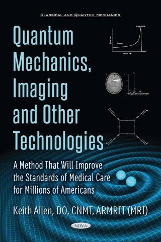 Titelbild: Quantum Mechanics, Imaging and Other Technologies: A Method That Will Improve the Standards of Medical Care for Millions of Americans 9781536118131