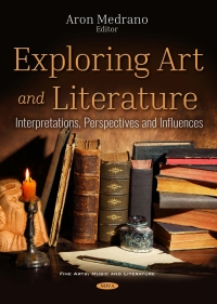 表紙画像: Exploring Art and Literature: Interpretations, Perspectives and Influences 9781536135312