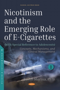 Cover image: Nicotinism and the Emerging Role of E-Cigarettes (With Special Reference to Adolescents). Volume 1: Concepts, Mechanisms, and Clinical Management 9781536131727