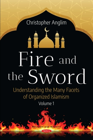 Cover image: Fire and the Sword: Understanding the Many Facets of Organized Islamism. Volume 1 9781536137156