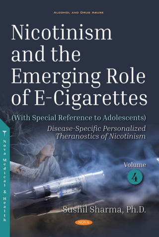 Cover image: Nicotinism and the Emerging Role of E-Cigarettes (With Special Reference to Adolescents). Volume 4: Disease-Specific Personalized Theranostics of Nicotinism 9781536137361