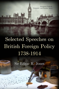 صورة الغلاف: Selected Speeches on British Foreign Policy 1738-1914 9781536138702