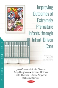 Imagen de portada: Improving Outcomes of Extremely Premature Infants through Infant-Driven Care 9781536139549