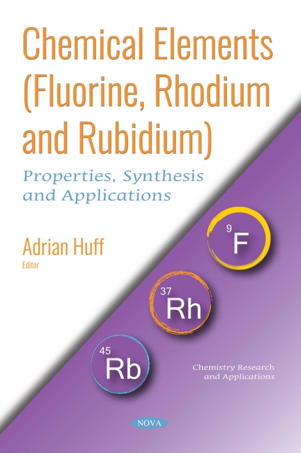 Chemical Elements (Fluorine, Rhodium and Rubidium): Properties, Synthesis and Applications