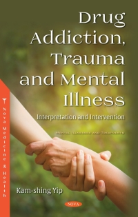 Cover image: Drug Addiction, Trauma and Mental Illness: Interpretation and Intervention 9781536140200