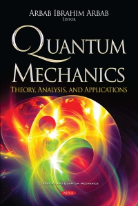 表紙画像: Quantum Mechanics: Theory, Analysis, and Applications 9781536142082