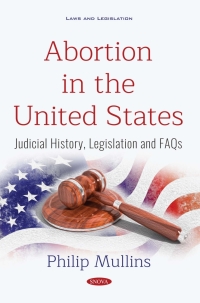 Cover image: Abortion in the United States: Judicial History, Legislation and FAQs 9781536143492