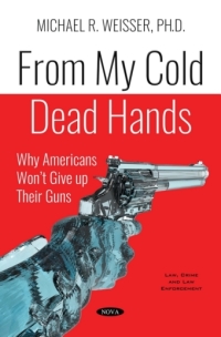 Cover image: From My Cold Dead Hands: Why Americans Won’t Give up Their Guns 9781536145748