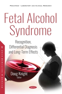 Cover image: Fetal Alcohol Syndrome: Recognition, Differential Diagnosis and Long-Term Effects 9781536146028