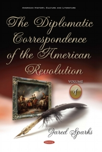 Cover image: The Diplomatic Correspondence of the American Revolution. Volume 1 of 12 9781536146189