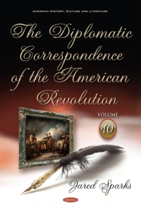 Imagen de portada: The Diplomatic Correspondence of the American Revolution. Volume 10 of 12 9781536146554
