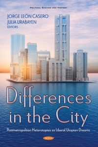 Cover image: Differences in the City: Postmetropolitan Heterotopias as Liberal Utopian Dreams 9781536184969