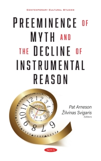 Cover image: Preeminence of Myth and the Decline of Instrumental Reason 9781536184990