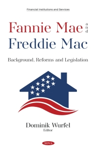 Cover image: Fannie Mae and Freddie Mac: Background, Reforms and Legislation 9781536186529
