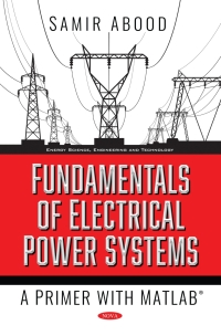 表紙画像: Fundamentals of Electrical Power Systems: A Primer with MATLAB 9781536186376