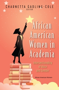 Cover image: African American Women in Academia: Intersectionality of Race and Gender 9781536188325