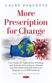 Cover image: More Prescription for Change: Case Studies for Applications of Strategy and Strategic Intervention in National and International Health Systems in Response to a COVID Pandemic 9781536190977