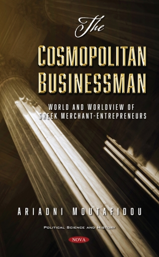 Cover image: The Cosmopolitan Businessman: World and Worldview of Greek Merchant-Entrepreneurs 9781536191875