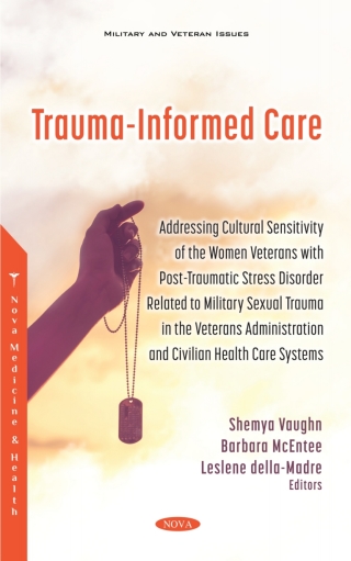 Cover image: Trauma-Informed Care: Addressing Cultural Sensitivity of the Women Veterans with Post-traumatic Stress Disorder Related to Military Sexual Trauma in the Veterans Administration and Civilian Health Care Systems 9781536192100
