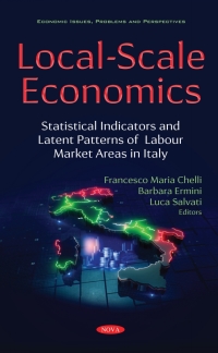 Imagen de portada: Local-Scale Economics: Local-Scale Economics: Statistical Indicators and Latent Patterns of Labour Market Areas in Italy 9781536192117