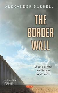 Cover image: The Border Wall: Effect on Tribal and Private Landowners 9781536192780