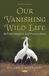 Imagen de portada: Our Vanishing Wild Life: Its Extermination and Preservation 9781536194517